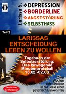 Larissa S.: DEPRESSION - BORDERLINE - ANGSTSTÖRUNG - SELBSTHASS 