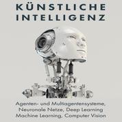 Künstliche Intelligenz - Agenten- Und Multiagentensysteme, Neuronale Netze, Deep Learning, Machine Learning, Computer Vision