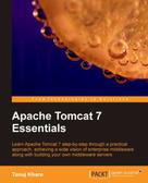 Tanuj Khare: Apache Tomcat 7 Essentials 
