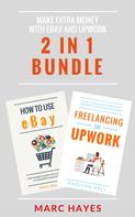 Marc Hayes: Make Extra Money with eBay and Upwork (2 in 1 Bundle) 