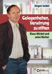 Gelegenheiten, Verwirrung zu stiften - Klaus Möckel und seine Bücher