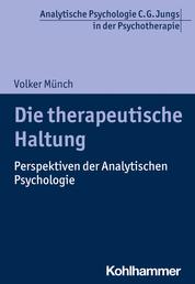 Die therapeutische Haltung - Perspektiven der Analytischen Psychologie
