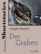 Angela Mackert: Fantastik Shortstories: Der Graben 