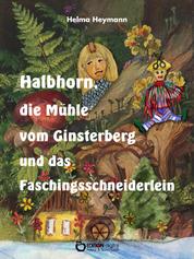 Halbhorn, die Mühle vom Ginsterberg und das Faschingsschneiderlein - Drei kleine Trompeterbücher
