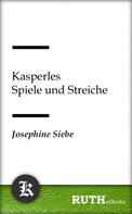 Josephine Siebe: Kasperles Spiele und Streiche 