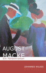 August Macke - Ein Farbenroman
