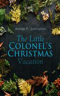 Annie F. Johnston: The Little Colonel's Christmas Vacation 
