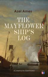 The Mayflower Ship's Log (Complete Edition) - Day to Day Details of the Voyage, Characteristics of the Ship: Main Deck, Gun Deck & Cargo Hold, Mayflower Officers, The Crew & The Passengers
