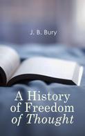 J. B. Bury: A History of Freedom of Thought 