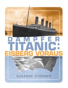 Susanne Störmer: Dampfer Titanic: Eisberg voraus 