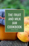Wilhelm Thelen: The Fruit and Milk Jam Cookbook 