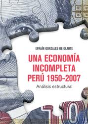 Una economía incompleta. Perú 1950-2007 - Análisis estructural