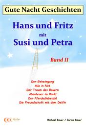 Gute-Nacht-Geschichten: Hans und Fritz mit Susi und Petra - Band II - Wunderschöne Einschlafgeschichten für Kinder bis 12 Jahren