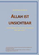 Martina Dr. Schäfer: Allah ist unsichtbar 