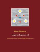 Harry Eilenstein: Magic for Beginners III 