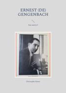 Christophe Stener: Ernest (de) Gengenbach 