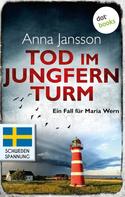 Anna Jansson: Tod im Jungfernturm: Ein Fall für Maria Wern - Band 3 ★★★