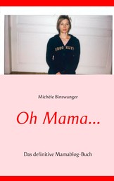 Oh Mama... - Das definitive Mamablog-Buch