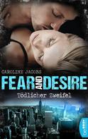 Caroline Jacobs: Fear and Desire: Tödlicher Zweifel ★★★