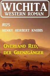 Overland Red, der Grenzgänger: Wichita Western Roman 175