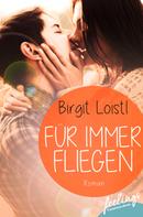 Birgit Loistl: Für immer fliegen ★★★★