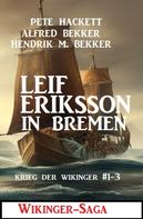 Alfred Bekker: Leif Eriksson in Bremen: Wikinger-Saga 