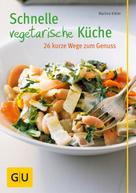 Martina Kittler: Schnelle vegetarische Küche – 26 kurze Wege zum Genuss ★★★