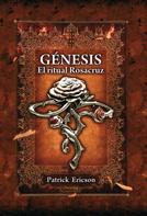 Patrick Ericson: Génesis. El ritual Rosacruz 