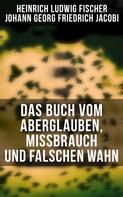 Heinrich Ludwig Fischer: Das Buch vom Aberglauben, Missbrauch und falschen Wahn 