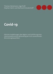 Covid-19 - Ethische Empfehlungen über Beginn und Fortführung einer intensivmedizinischen Behandlung bei nicht ausreichenden Behandlungskapazitäten