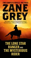 Zane Grey: The Lone Star Ranger and The Mysterious Rider 