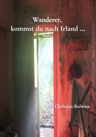 Christian Bulwien: Leseprobe: Wanderer, kommst du nach Irland ... 