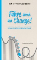 Anabel Schröder: Führe durch den Change! 