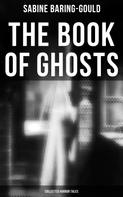 Sabine Baring-Gould: The Book of Ghosts (Collected Horror Tales) 