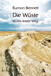 Die Wüste - Israels letzter Weg