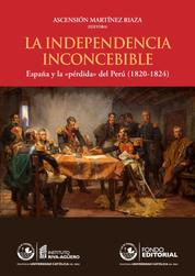 La independecia inconcebible - España y la "pérdida" del Perú (1820-1824)