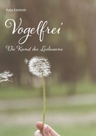 Katja Kaminski: Vogelfrei 