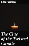 Edgar Wallace: The Clue of the Twisted Candle 