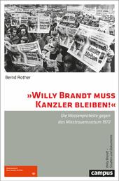 »Willy Brandt muss Kanzler bleiben!« - Die Massenproteste gegen das Misstrauensvotum 1972