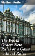 Vladimir Putin: The World Order: New Rules or a Game without Rules ★