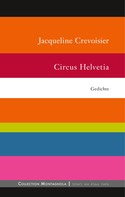 Jacqueline Crevoisier: Circus Helvetia 