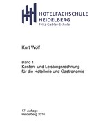 Kurt Wolf: Kosten- und Leistungsrechnung für die Hotellerie und Gastronomie 