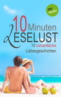 10 Minuten Leselust - Band 1: 10 romantische Liebesgeschichten