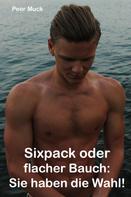 Peer Muck: Sixpack oder flacher Bauch 