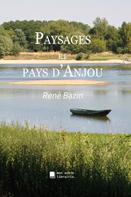 René Bazin: Paysages et pays d'Anjou 