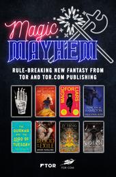 Magic & Mayhem Sampler - Rule-breaking new fantasy from Tor and Tor.com Publishing