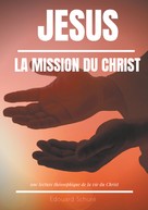 Edouard Schuré: Jésus : La Mission du Christ 