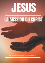 Jésus : La Mission du Christ - Une lecture théosophique de la vie du Christ