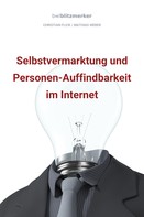 Christian Flick: bwlBlitzmerker: Selbstvermarktung und Personen-Auffindbarkeit im Internet 