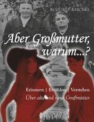 Auguste Reichel: Aber Großmutter, warum...? 